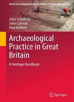 Archaeological Practice In Great Britain: A Heritage Handbook