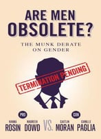 Are Men Obsolete?: The Munk Debate On Gender
