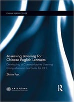 Assessing Listening For Chinese English Learners: Developing A Communicative Listening Comprehension Test Suite For Cet