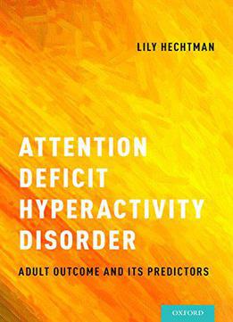 Attention Deficit Hyperactivity Disorder: Adult Outcome And Its Predictors