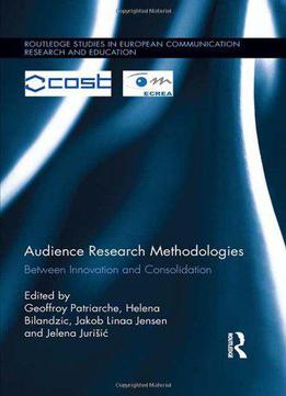Audience Research Methodologies: Between Innovation And Consolidation
