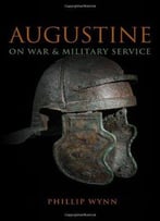 Augustine On War And Military Service