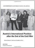 Austria's International Position After The End Of The Cold War: Contemporary Austrian Studies