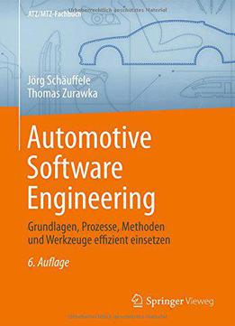 Automotive Software Engineering: Grundlagen, Prozesse, Methoden Und Werkzeuge Effizient Einsetzen (atz/mtz-fachbuch)
