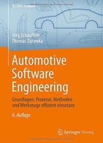 Automotive Software Engineering: Grundlagen, Prozesse, Methoden Und Werkzeuge Effizient Einsetzen (Atz/Mtz-Fachbuch)