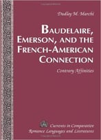 Baudelaire, Emerson, And The French-American Connection: Contrary Affinities