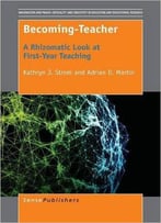 Becoming-Teacher: A Rhizomatic Look At First-Year Teaching