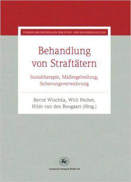 Behandlung Von Straftätern: Sozialtherapie, Maßregelvollzug, Sicherungsverwahrung