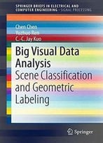 Big Visual Data Analysis: Scene Classification And Geometric Labeling