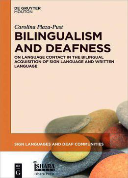 Bilingualism And Deafness: On Language Contact In The Bilingual Acquisition Of Sign Language And Written Language
