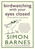 Birdwatching With Your Eyes Closed: An Introduction To Birdsong