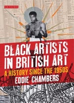 Black Artists In British Art: A History Since The 1950s