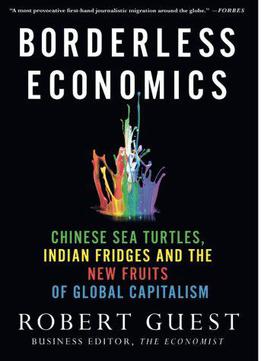 Borderless Economics: Chinese Sea Turtles, Indian Fridges And The New Fruits Of Global Capitalism