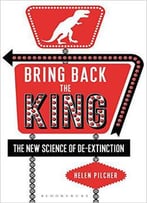 Bring Back The King: The New Science Of De-Extinction