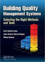Building Quality Management Systems: Selecting The Right Methods And Tools