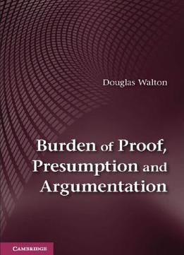 Burden Of Proof, Presumption And Argumentation