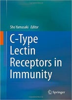C-Type Lectin Receptors In Immunity