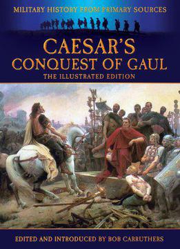 Caesar’s Conquest Of Gaul (military History From Original Sources)