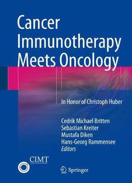 Cancer Immunotherapy Meets Oncology: In Honor Of Christoph Huber