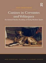 Canines In Cervantes And Velázquez: An Animal Studies Reading Of Early Modern Spain