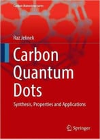 Carbon Quantum Dots: Synthesis, Properties And Applications