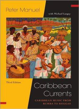 Caribbean Currents:: Caribbean Music From Rumba To Reggae, 3 Edition