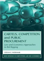 Cartels, Competition And Public Procurement: Law And Economic Approaches To Bid Rigging
