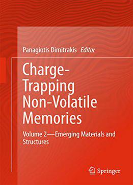 Charge-trapping Non-volatile Memories: Volume 2--emerging Materials And Structures
