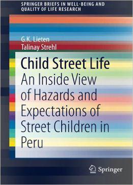 Child Street Life: An Inside View Of Hazards And Expectations Of Street Children In Peru