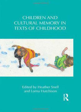 Children And Cultural Memory In Texts Of Childhood (children's Literature And Culture)
