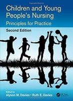 Children And Young People's Nursing: Principles For Practice, Second Edition