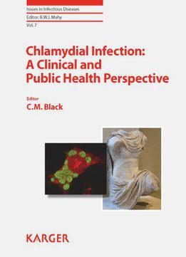 Chlamydial Infection: A Clinical And Public Health Perspective (issues In Infectious Diseases, Vol. 7)
