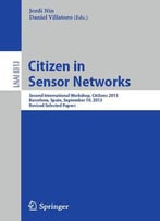 Citizen In Sensor Networks: Second International Workshop, Citisens 2013, Barcelona, Spain, September 19, 2013...