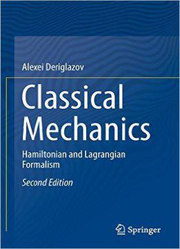 Classical Mechanics: Hamiltonian And Lagrangian Formalism, 2nd Edition
