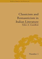 Classicism And Romanticism In Italian Literature: Leopardi's Discourse On Romantic Poetry (Warwick Series In The Humanities)
