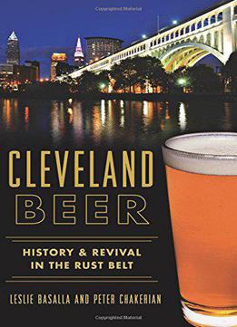 Cleveland Beer:: History & Revival In The Rust Belt (american Palate)