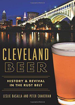 Cleveland Beer:: History & Revival In The Rust Belt (american Palate)
