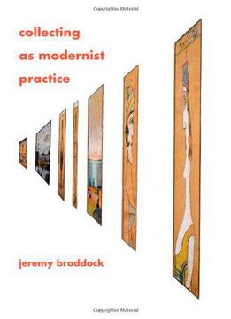 Collecting As Modernist Practice (hopkins Studies In Modernism)