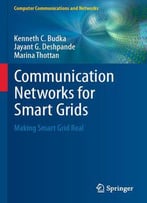 Communication Networks For Smart Grids: Making Smart Grid Real