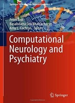 Computational Neurology And Psychiatry (Springer Series In Bio-/Neuroinformatics)