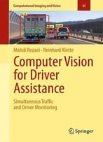Computer Vision For Driver Assistance: Simultaneous Traffic And Driver Monitoring (Computational Imaging And Vision)