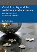 Conditionality And The Ambitions Of Governance: Social Transformation In Southeastern Europe