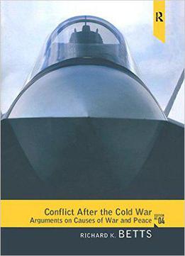 Conflict After The Cold War: Arguments On Causes Of War And Peace, 4th Edition