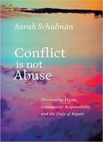 Conflict Is Not Abuse: Overstating Harm, Community Responsibility, And The Duty Of Repair