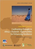 Confronting Drought In Africa's Drylands: Opportunities For Enhancing Resilience (Africa Development Forum)