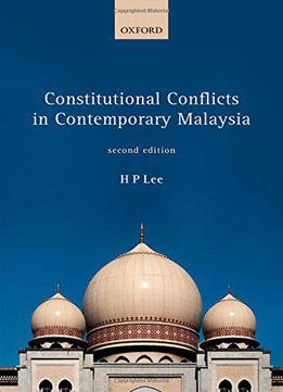 Constitutional Conflicts In Contemporary Malaysia, 2nd Edition