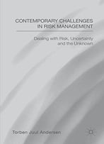 Contemporary Challenges In Risk Management: Dealing With Risk, Uncertainty And The Unknown