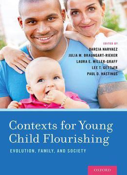 Contexts For Young Child Flourishing: Evolution, Family, And Society