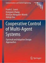 Cooperative Control Of Multi-Agent Systems: Optimal And Adaptive Design Approaches