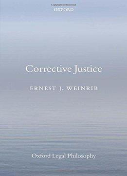 Corrective Justice (oxford Legal Philosophy)